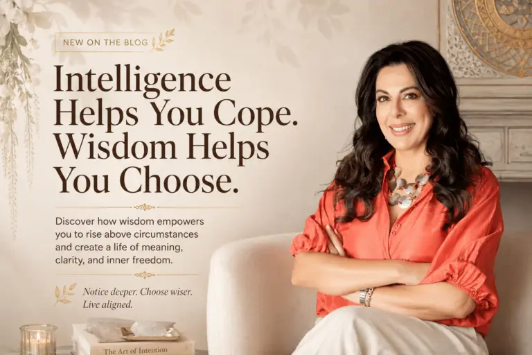 Intelligence Helps You Cope. Wisdom Helps You Choose.